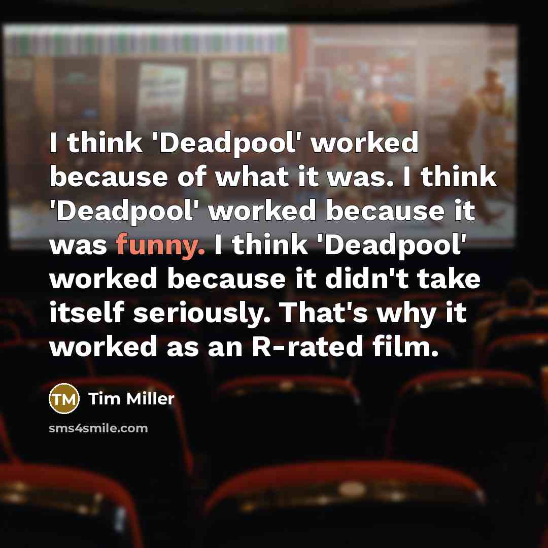 “I think 'Deadpool' worked because of what it was. I…” quote by Tim Miller