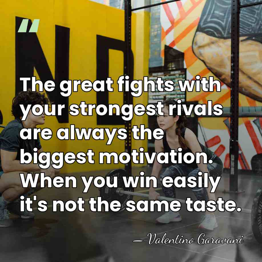 The great fights with your strongest rivals are always the biggest motivation.&hellip; - Valentino Garavani