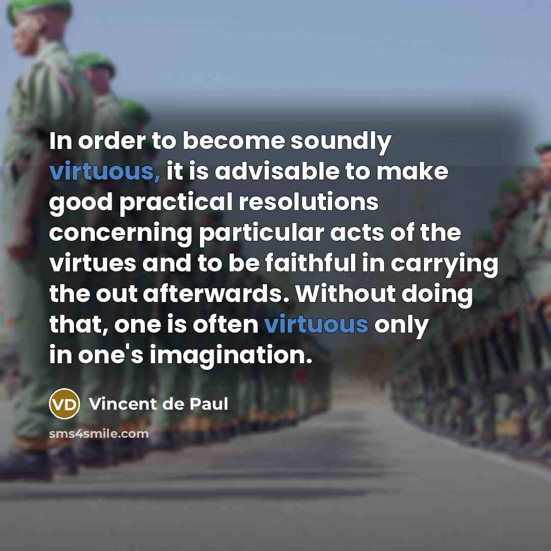 “In order to become soundly virtuous, it is advisable to…” quote by Vincent de Paul