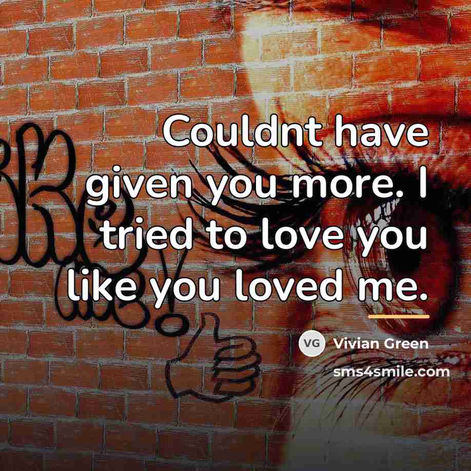 “Couldnt have given you more. I tried to love you…” quote by Vivian Green