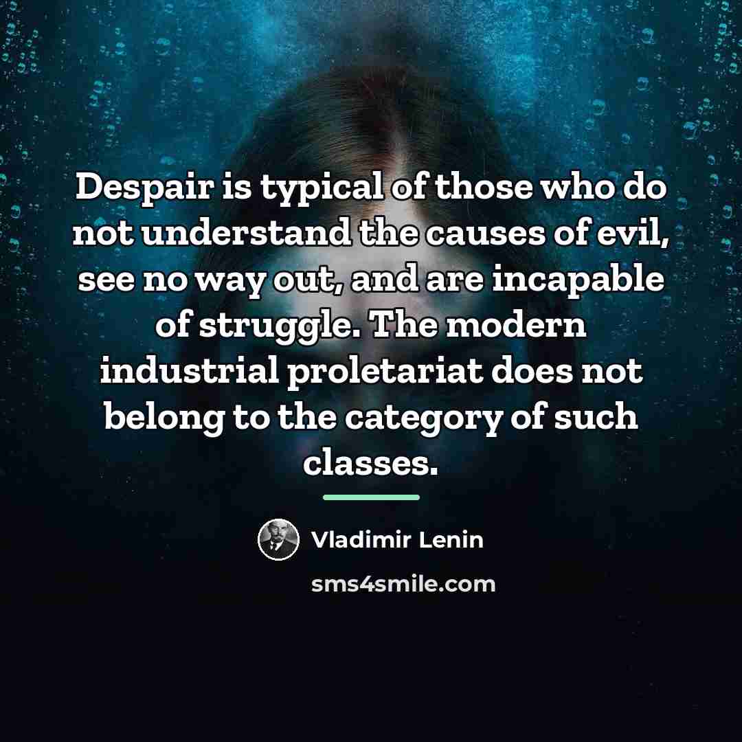 “Despair is typical of those who do not understand the…” quote by Vladimir Lenin