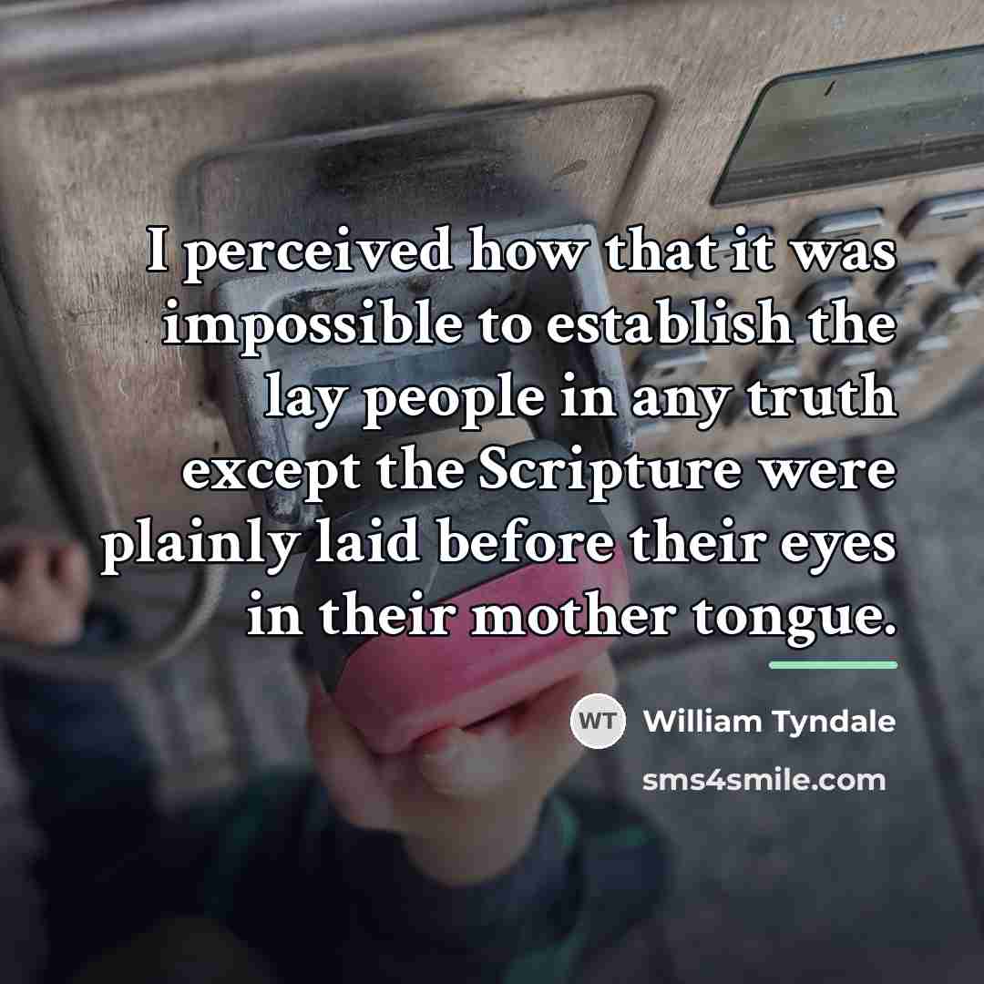 “I perceived how that it was impossible to establish the…” quote by William Tyndale