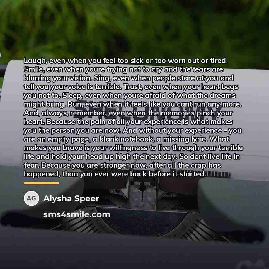 “Laugh, even when you feel too sick or too worn…” quote by Alysha Speer