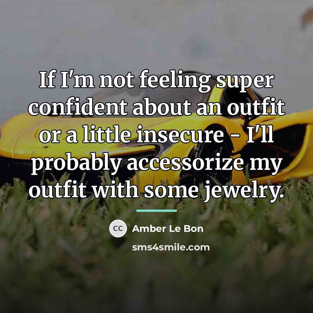 “If I'm not feeling super confident about an outfit or…” quote by Amber Le Bon