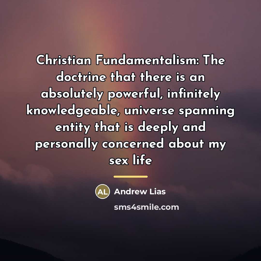 “Christian Fundamentalism: The doctrine that there is an absolutely powerful,…” quote by Andrew Lias