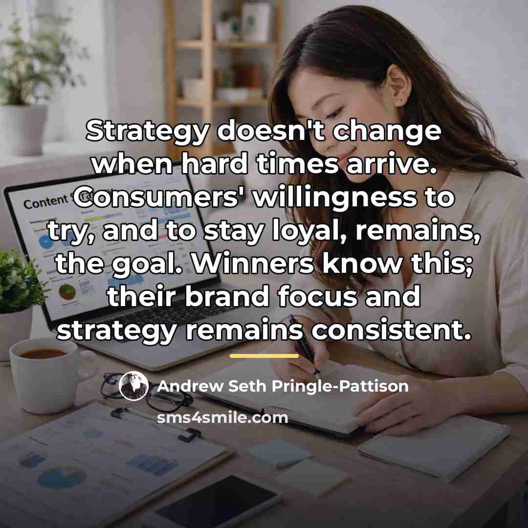 “Strategy doesn't change when hard times arrive. Consumers' willingness to…” quote by Andrew Seth Pringle-Pattison