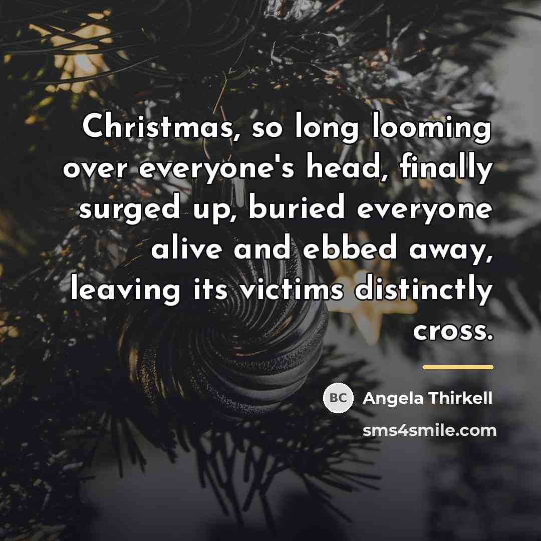 “Christmas, so long looming over everyone's head, finally surged up,…” quote by Angela Thirkell