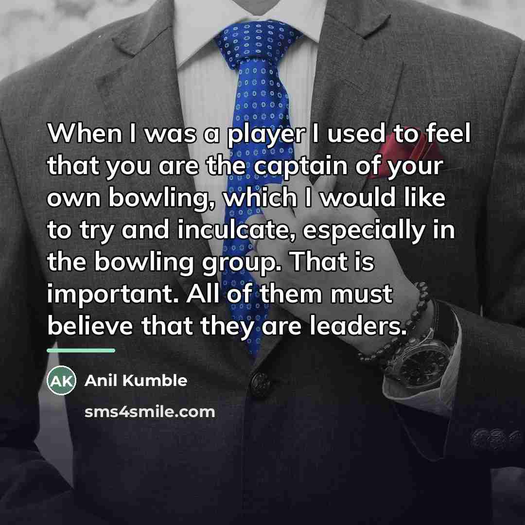 “When I was a player I used to feel that…” quote by Anil Kumble