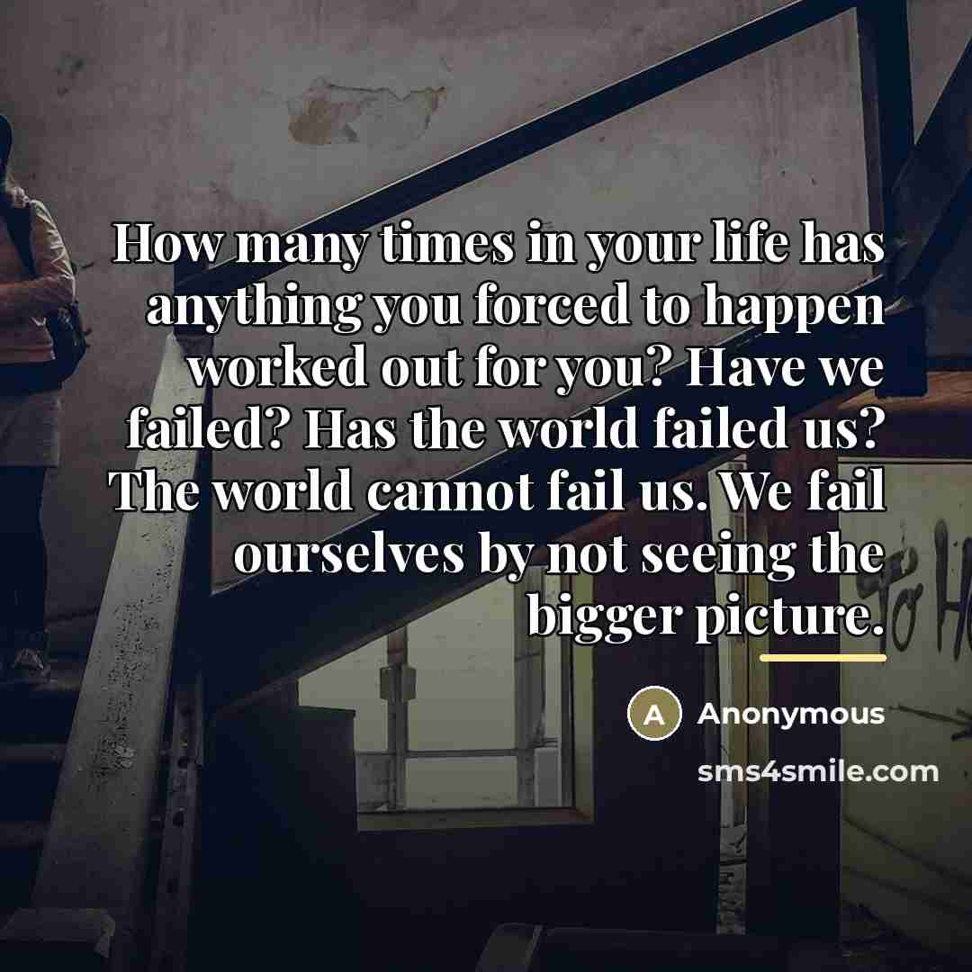“How many times in your life has anything you forced…” quote by Anonymous