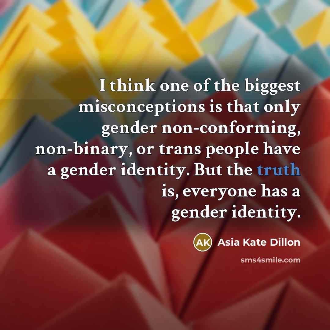 “I think one of the biggest misconceptions is that only…” quote by Asia Kate Dillon