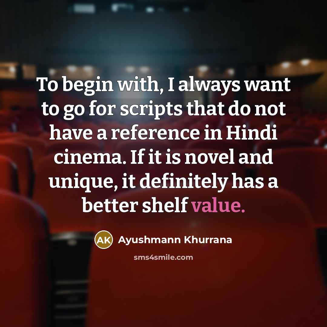 “To begin with, I always want to go for scripts…” quote by Ayushmann Khurrana