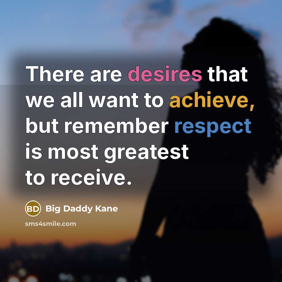 “There are desires that we all want to achieve, but…” quote by Big Daddy Kane
