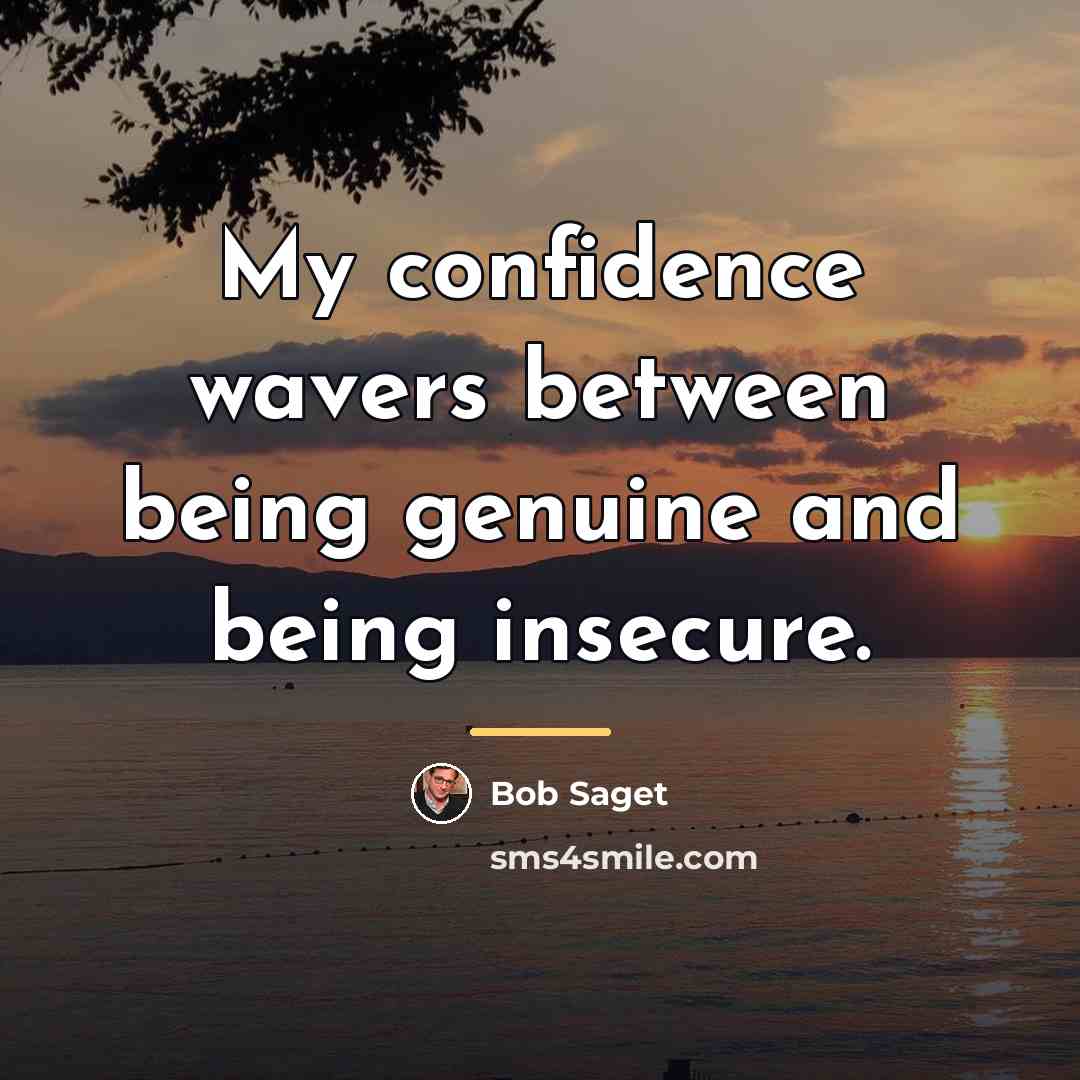 “My confidence wavers between being genuine and being insecure.…” quote by Bob Saget