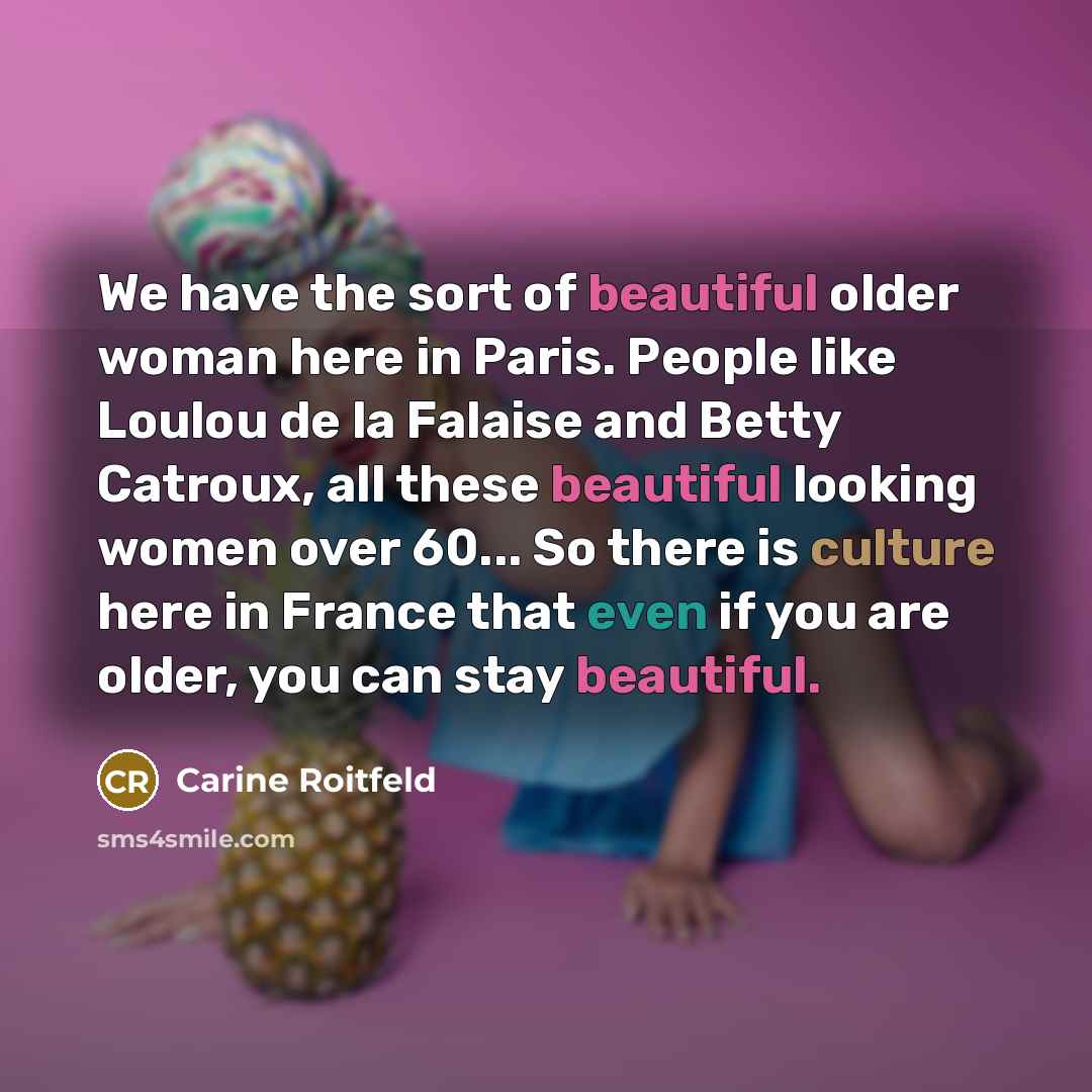 “We have the sort of beautiful older woman here in…” quote by Carine Roitfeld
