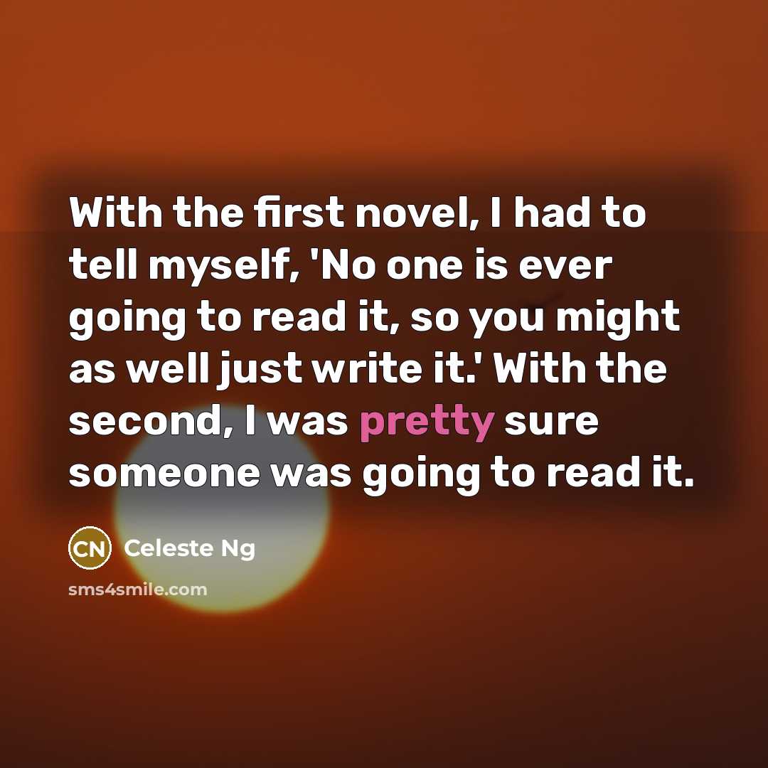“With the first novel, I had to tell myself, 'No…” quote by Celeste Ng