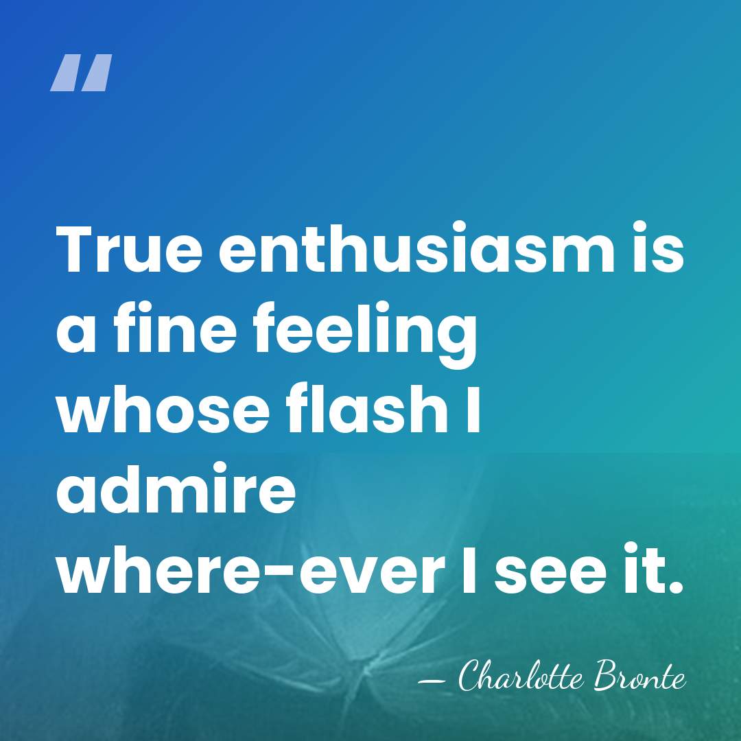 True enthusiasm is a fine feeling whose flash I admire where-ever I&hellip; - Charlotte Bronte