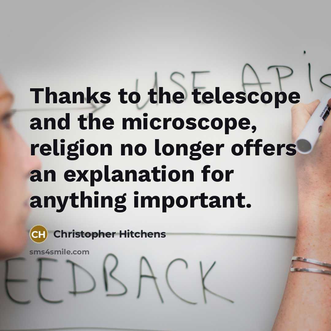 “Thanks to the telescope and the microscope, religion no longer…” quote by Christopher Hitchens