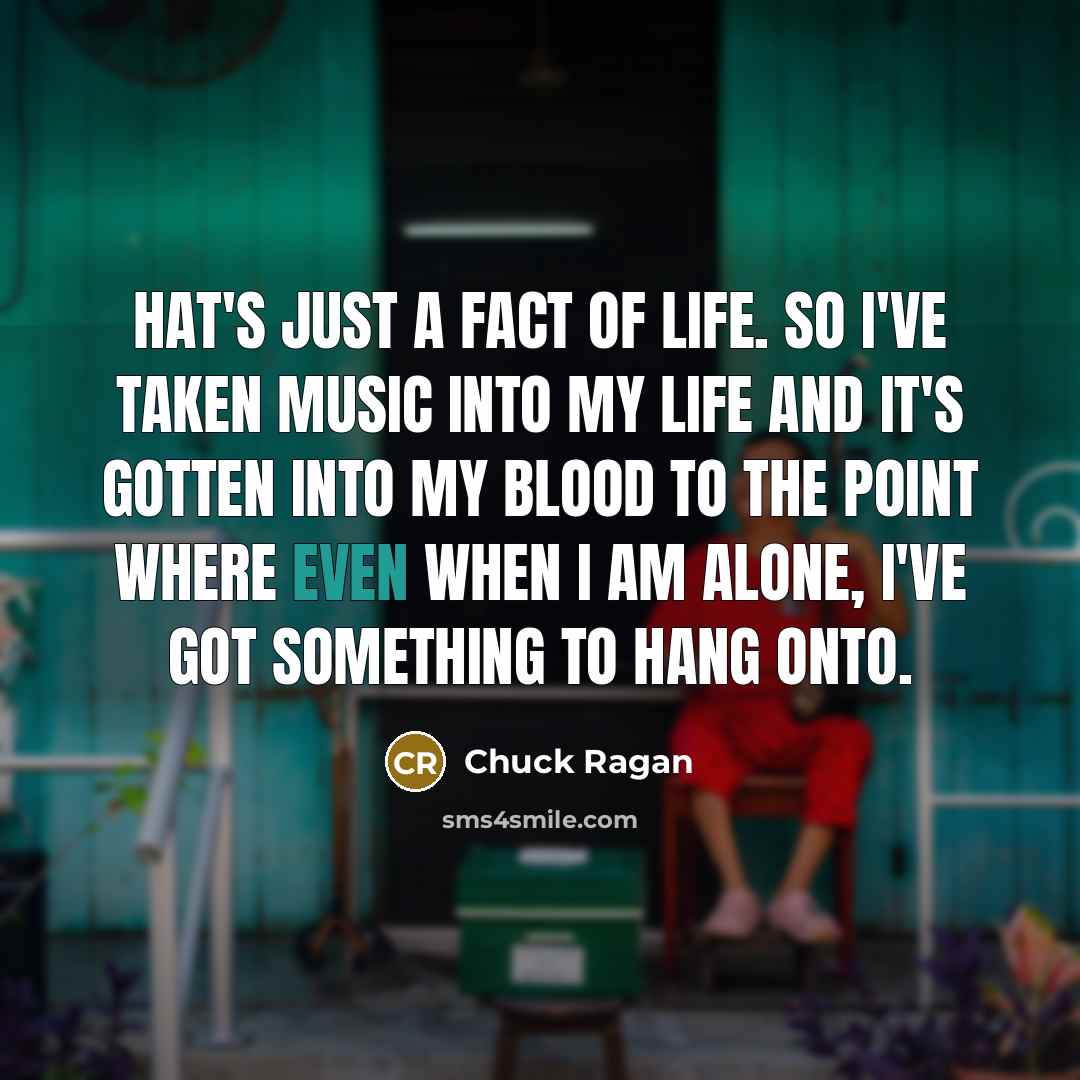 “hat's just a fact of life. So I've taken music…” quote by Chuck Ragan