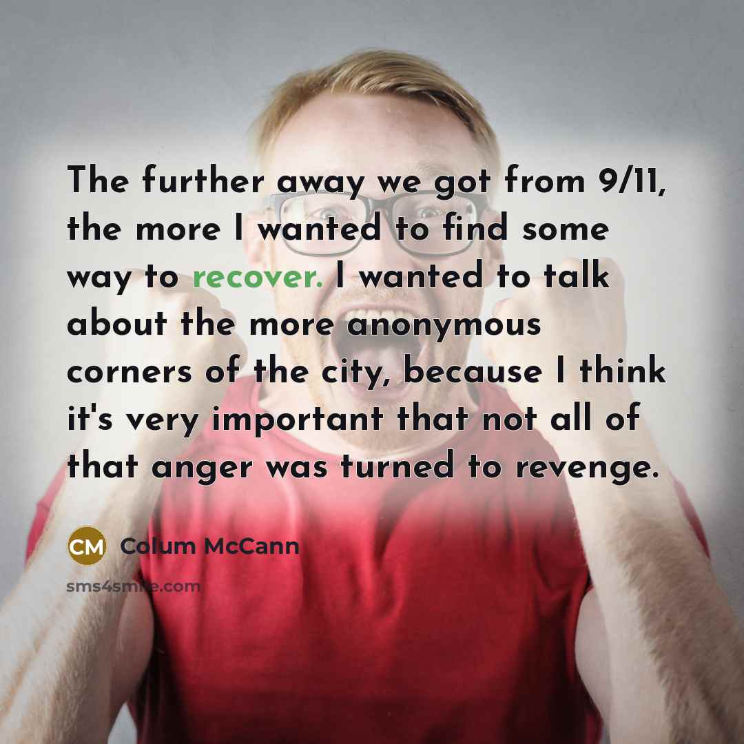 “The further away we got from 9/11, the more I…” quote by Colum McCann