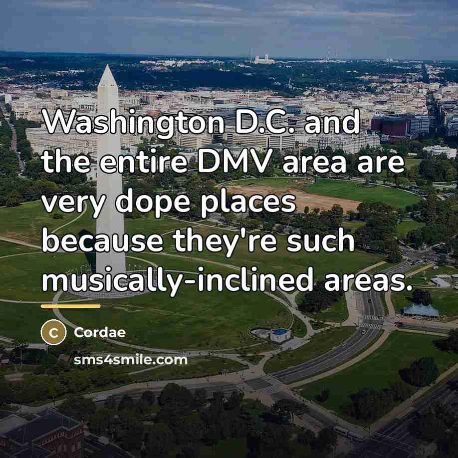 “Washington D.C. and the entire DMV area are very dope…” quote by Cordae