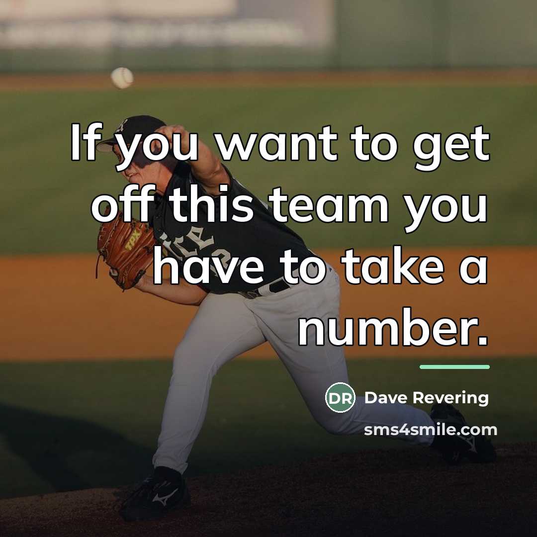 “If you want to get off this team you have…” quote by Dave Revering
