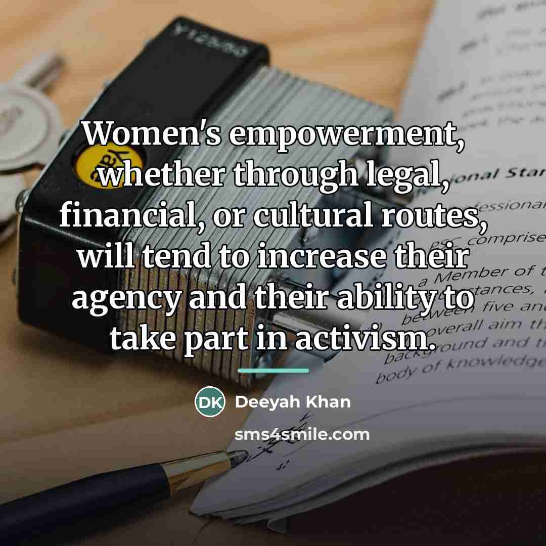 “Women's empowerment, whether through legal, financial, or cultural routes, will…” quote by Deeyah Khan