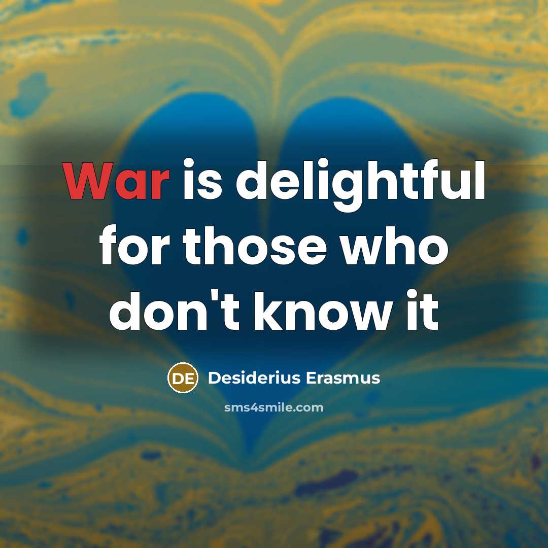 “War is delightful for those who don't know it…” quote by Desiderius Erasmus