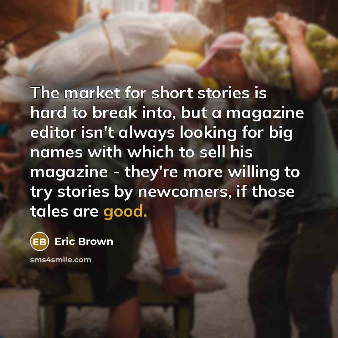 “The market for short stories is hard to break into,…” quote by Eric Brown