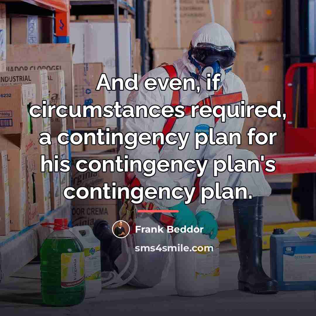 “And even, if circumstances required, a contingency plan for his…” quote by Frank Beddor
