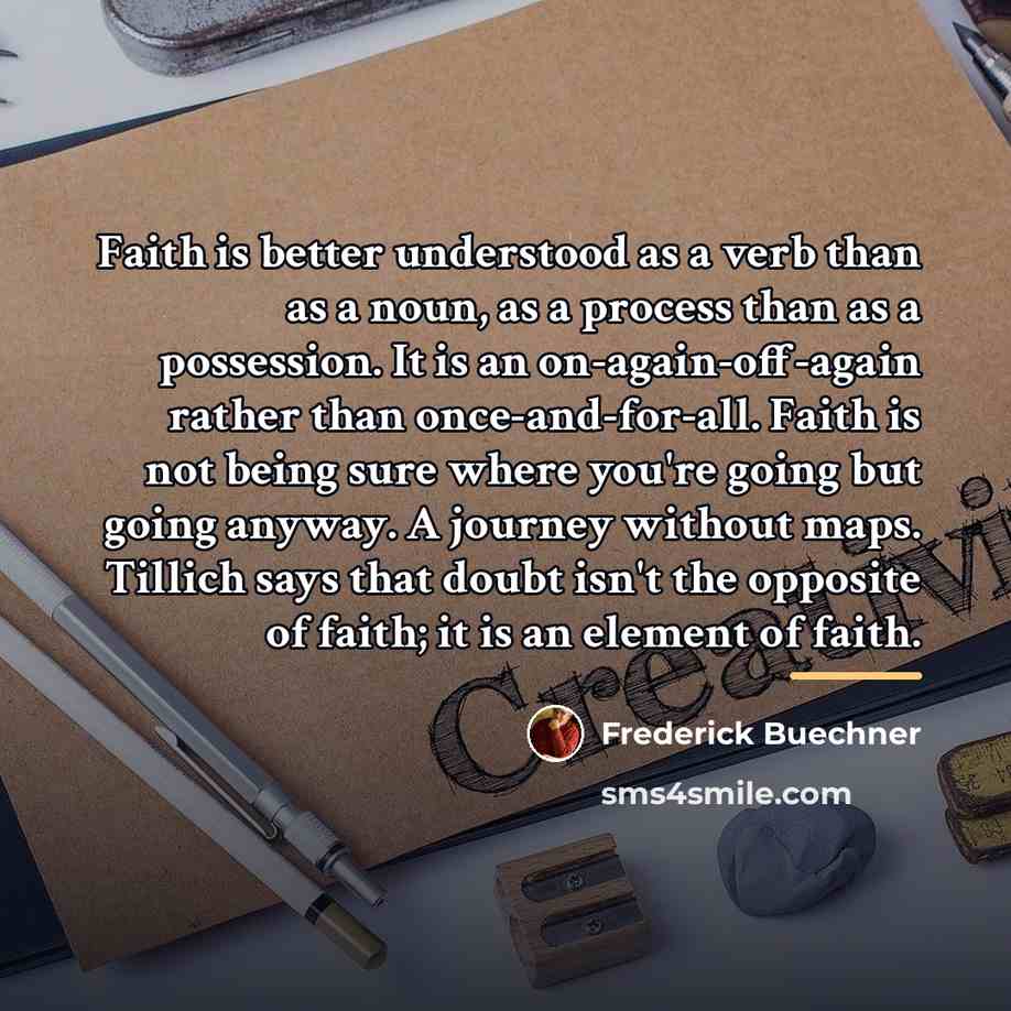 “Faith is better understood as a verb than as a…” quote by Frederick Buechner