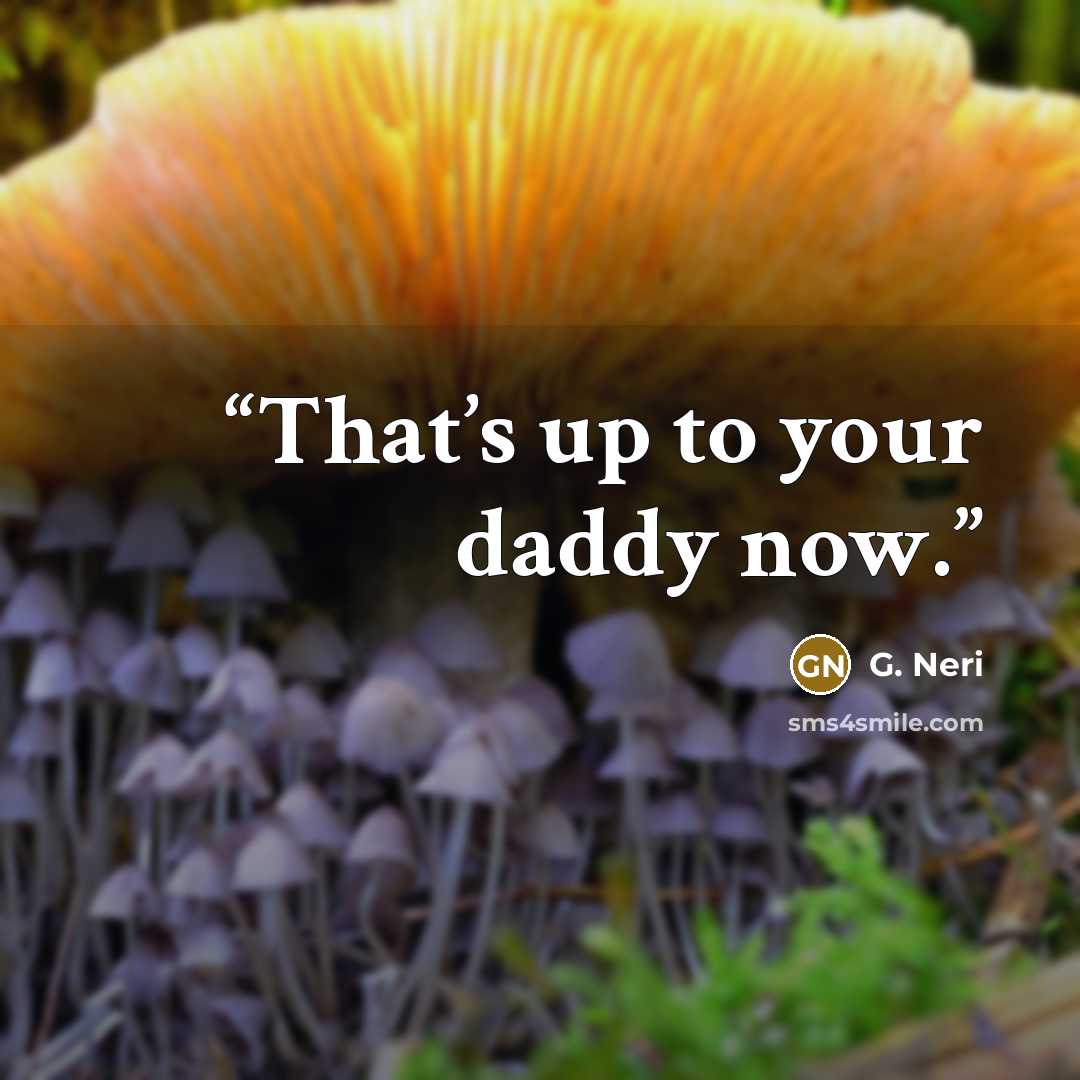 “That’s up to your daddy now.” quote by G. Neri