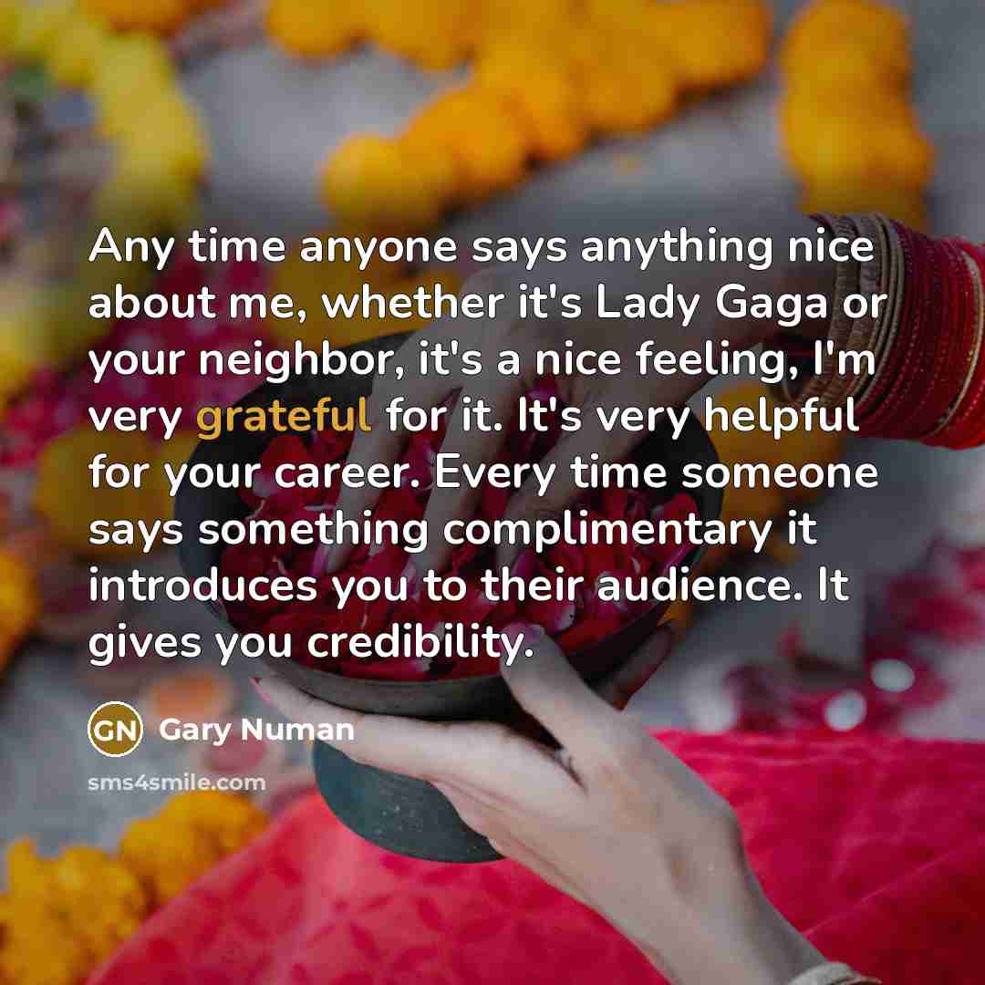 “Any time anyone says anything nice about me, whether it's…” quote by Gary Numan