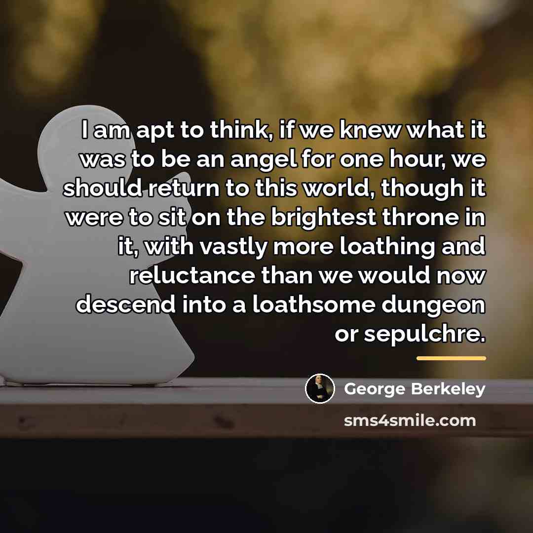 “I am apt to think, if we knew what it…” quote by George Berkeley