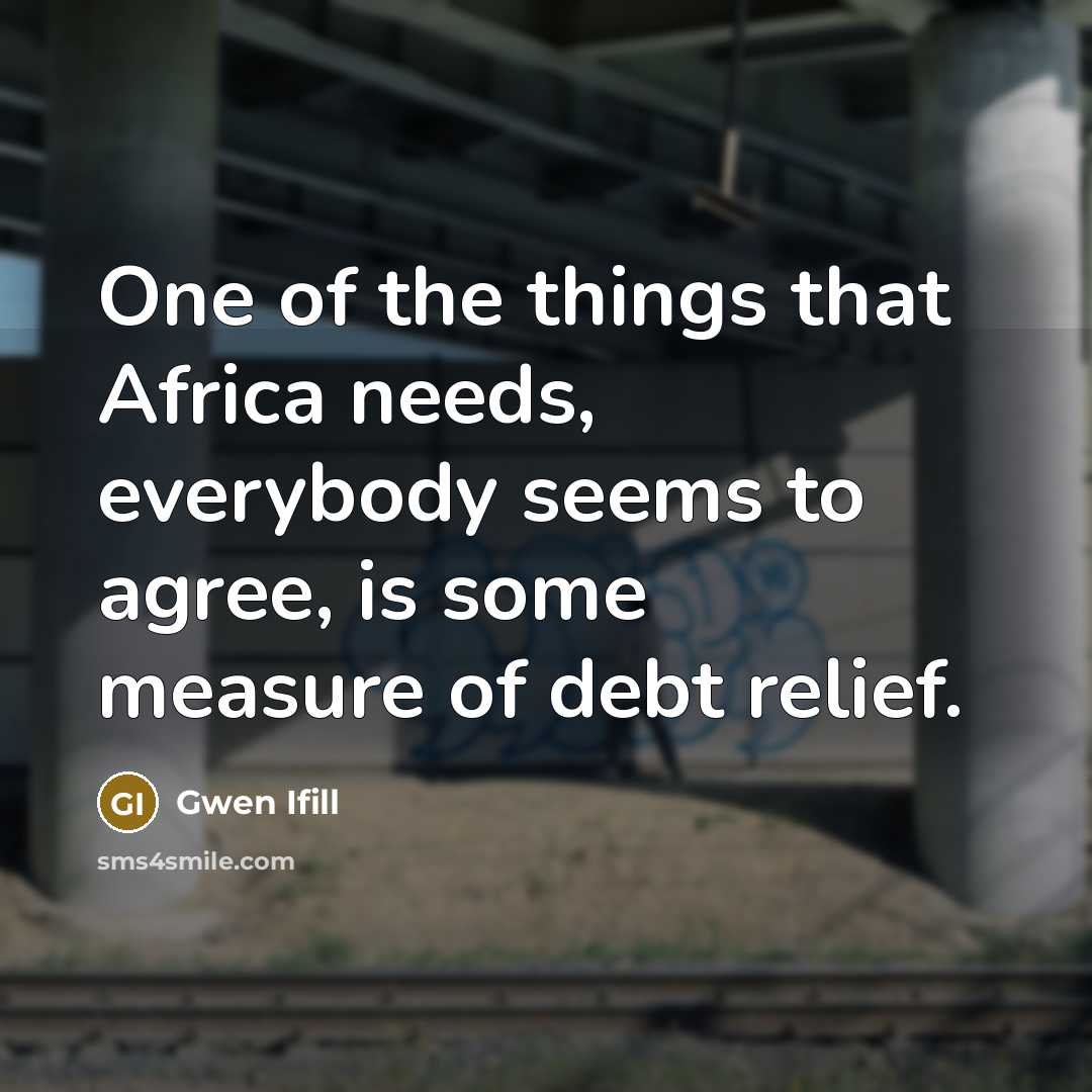 “One of the things that Africa needs, everybody seems to…” quote by Gwen Ifill