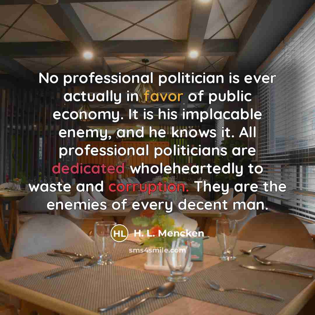 “No professional politician is ever actually in favor of public…” quote by H. L. Mencken