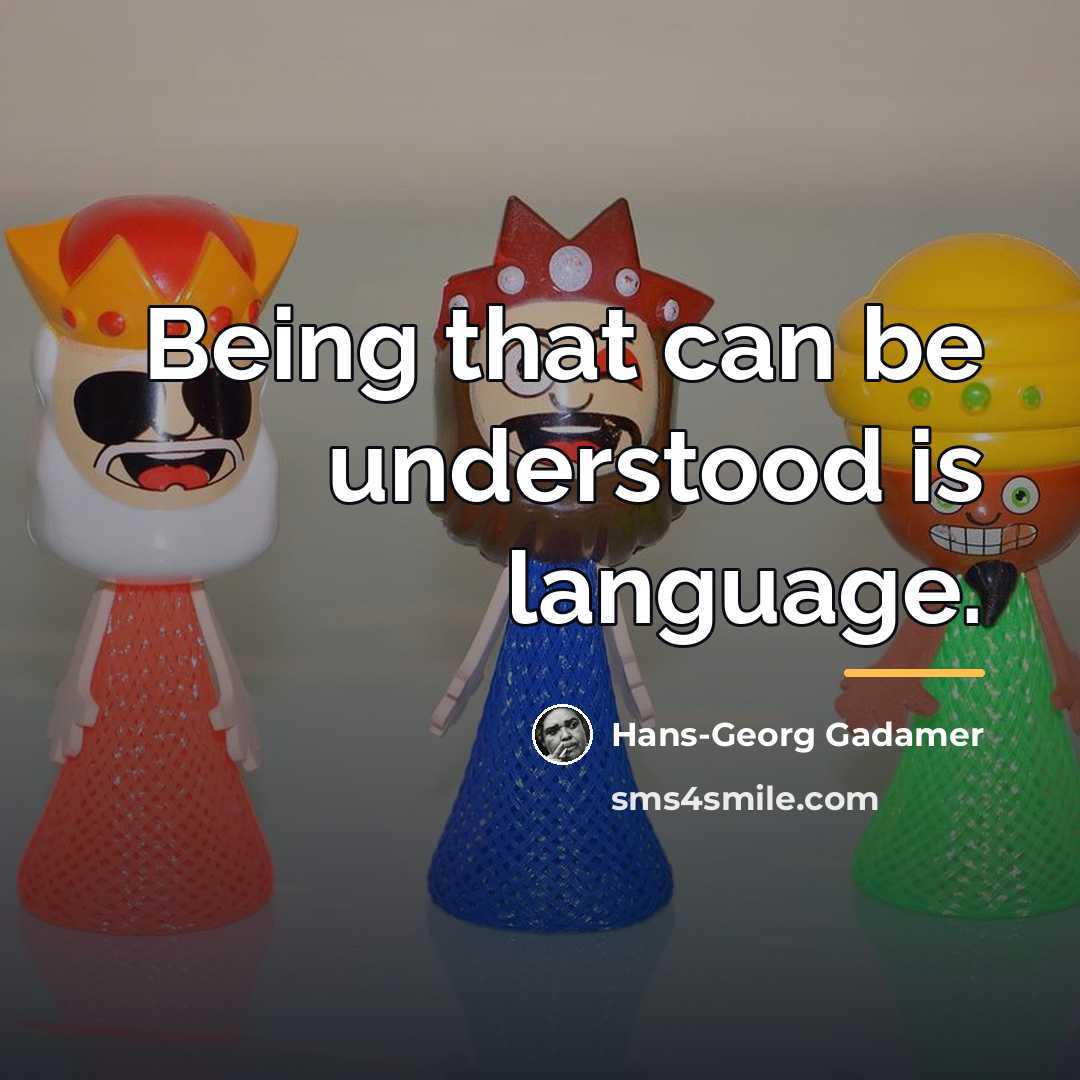 “Being that can be understood is language.…” quote by Hans-Georg Gadamer