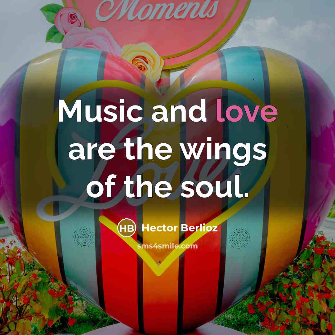 “Music and love are the wings of the soul.…” quote by Hector Berlioz