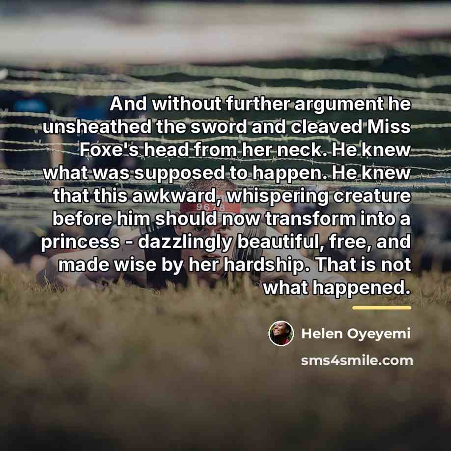 “And without further argument he unsheathed the sword and cleaved…” quote by Helen Oyeyemi