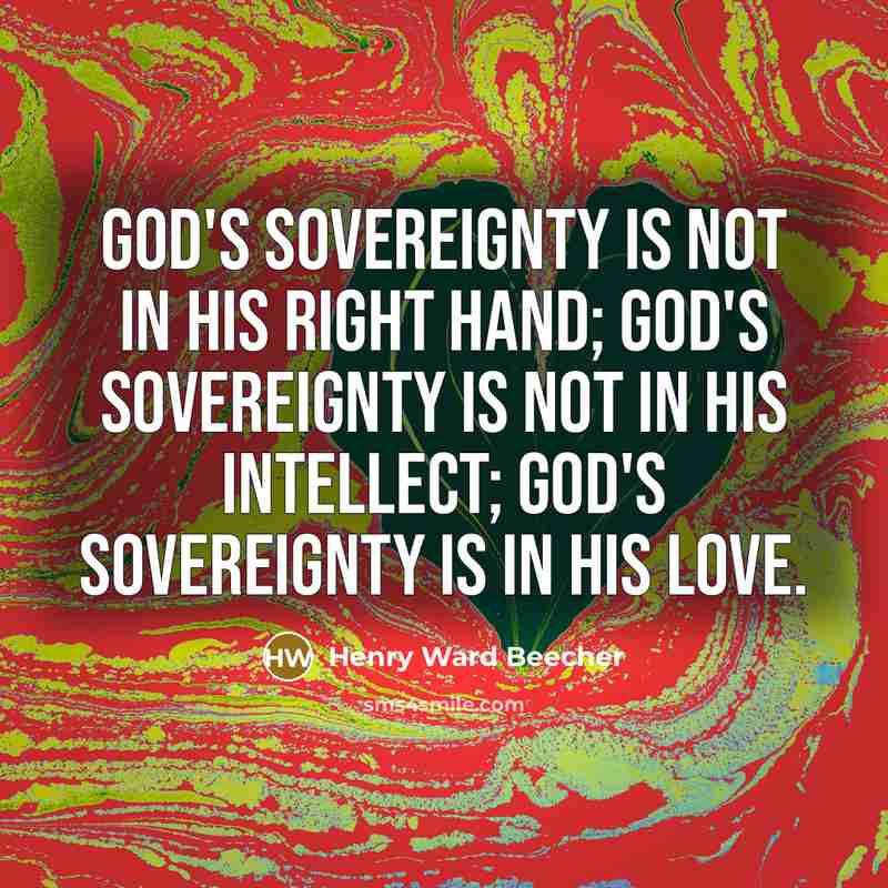 “God's sovereignty is not in His right hand; God's sovereignty…” quote by Henry Ward Beecher