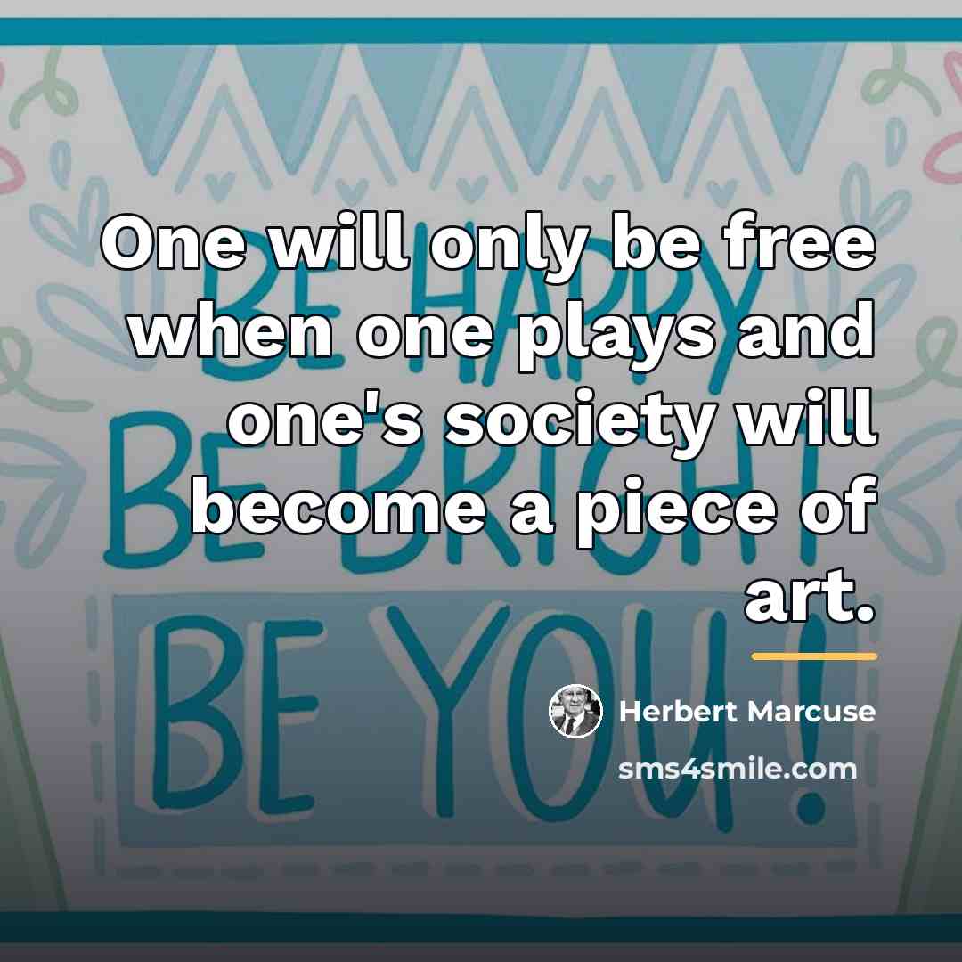 “One will only be free when one plays and one's…” quote by Herbert Marcuse