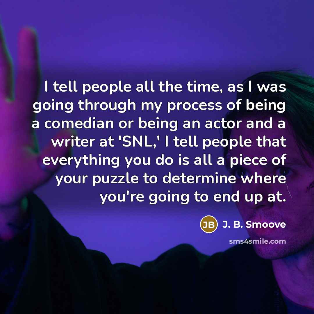 “I tell people all the time, as I was going…” quote by J. B. Smoove