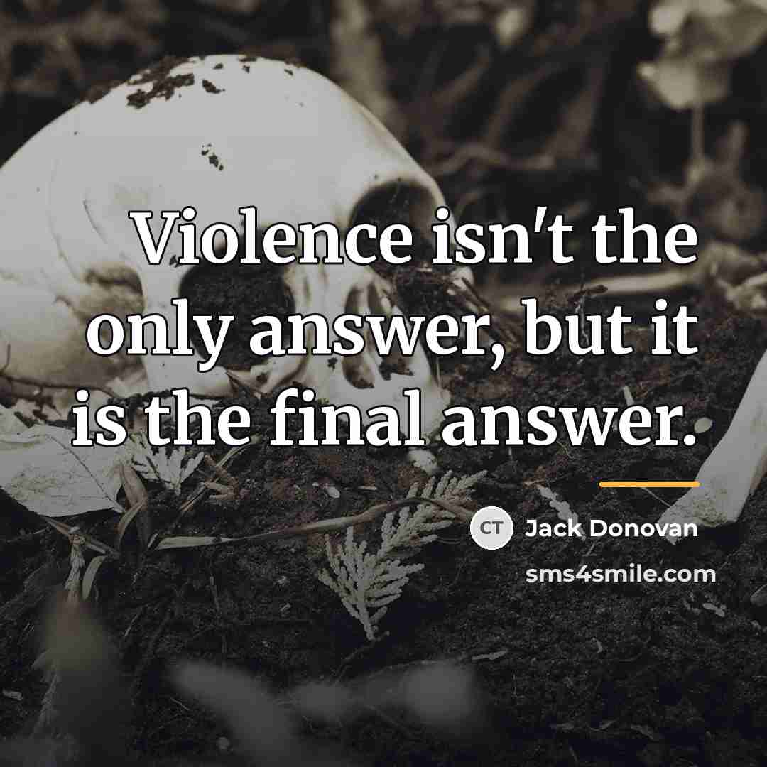 “Violence isn't the only answer, but it is the final…” quote by Jack Donovan