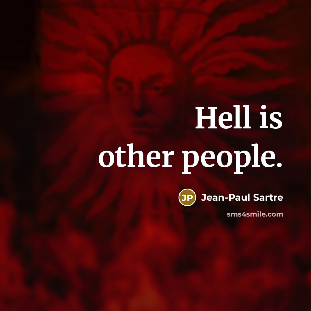 “Hell is other people.…” quote by Jean-Paul Sartre