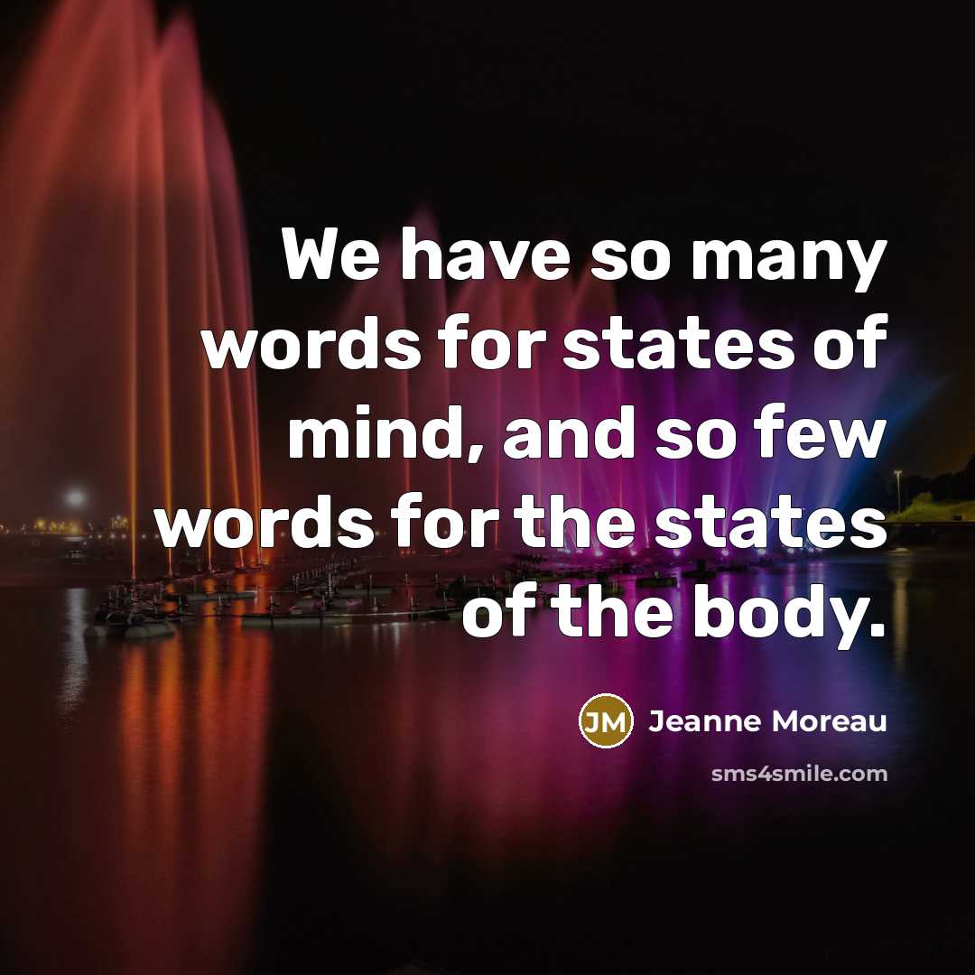 “We have so many words for states of mind, and…” quote by Jeanne Moreau