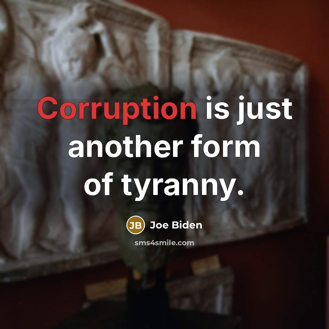 “Corruption is just another form of tyranny.…” quote by Joe Biden