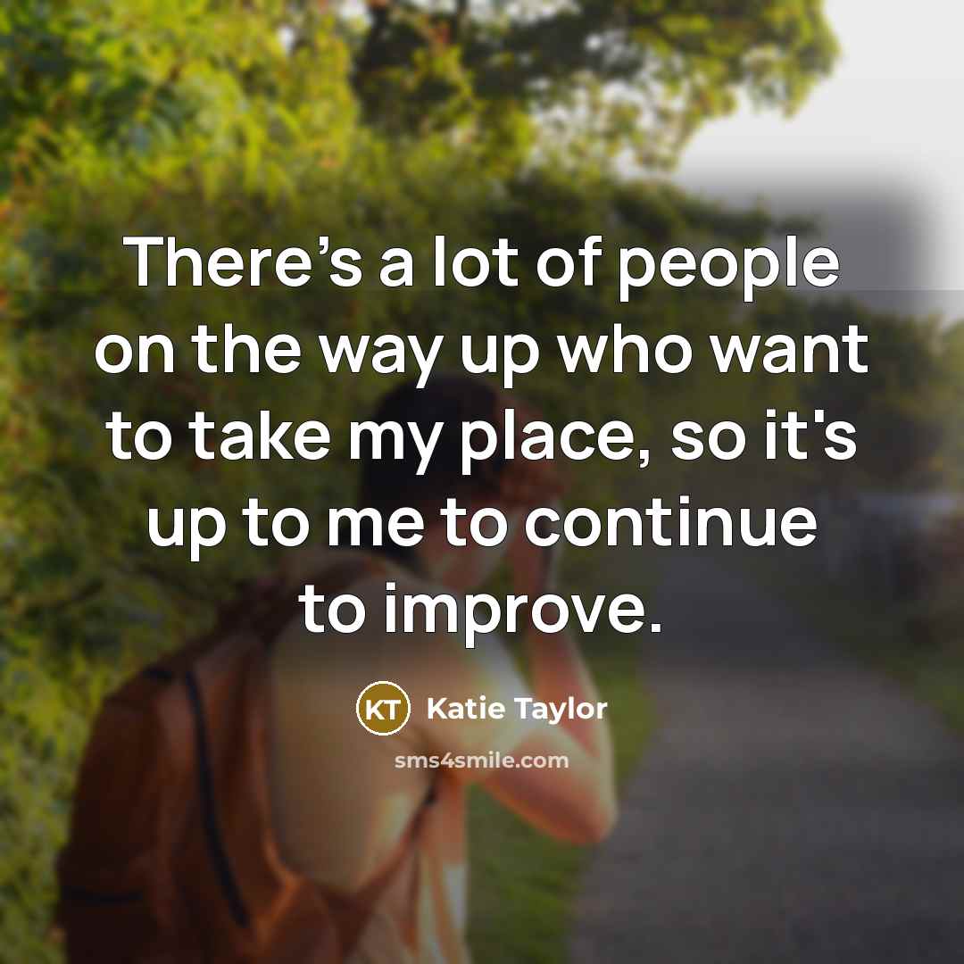 “There's a lot of people on the way up who…” quote by Katie Taylor