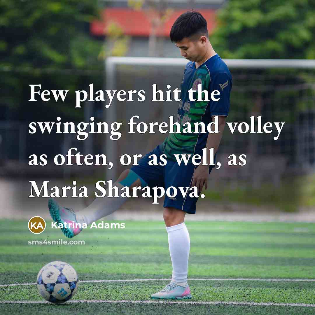 “Few players hit the swinging forehand volley as often, or…” quote by Katrina Adams