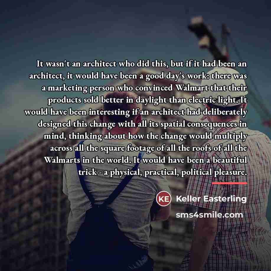 “It wasn't an architect who did this, but if it…” quote by Keller Easterling