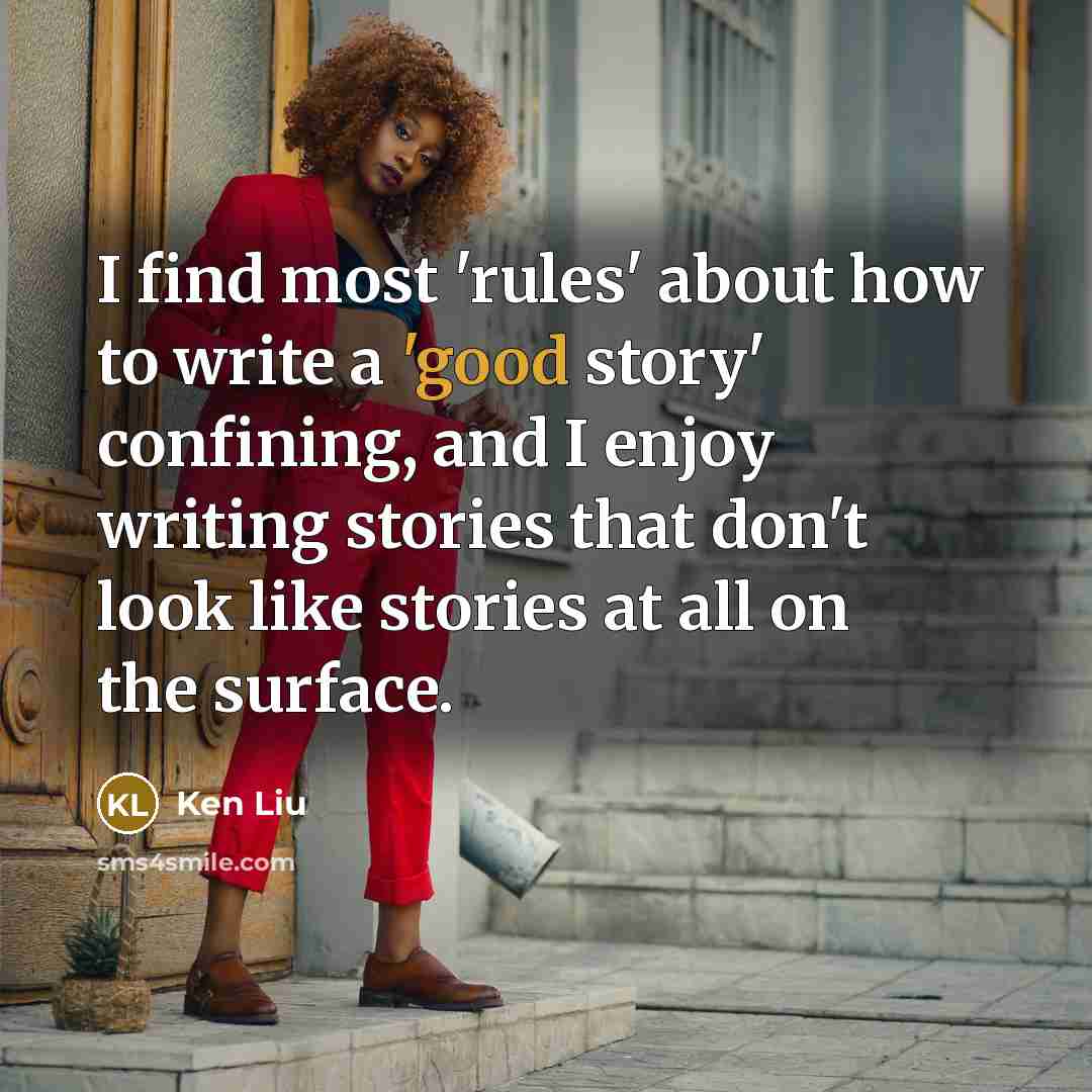 “I find most 'rules' about how to write a 'good…” quote by Ken Liu