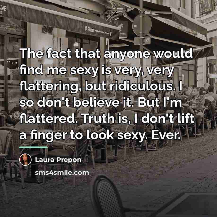 “The fact that anyone would find me sexy is very,…” quote by Laura Prepon